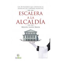 Escalera a la alcaldía, de Llopis Baeza, Miguel | portada del libro