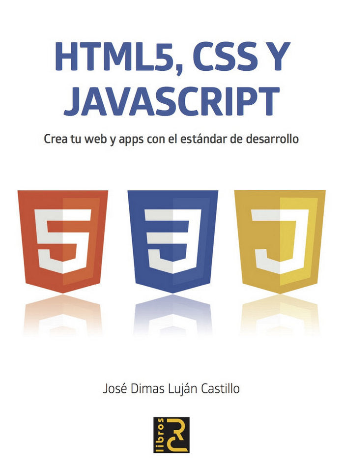 HTML 5, JavaScript y CSS., de Luján Castillo, José Dimas | portada del libro
