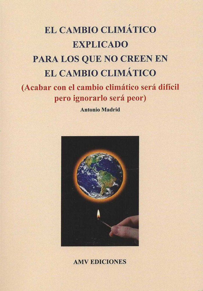 El cambio climático explicado para los que no creen en el cambio climático, de Madrid Vicente | portada del libro