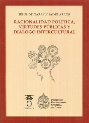 Racionalidad política, virtudes públicas y diálogo intercultural, de de Garay, Jesús | portada del libro