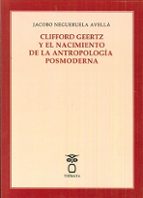 Clifford Geertz y el nacimiento de la antropología posmoderna, de JACOBO NEGUERUELA AVELLA | portada del libro