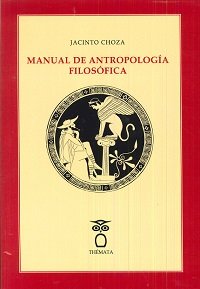 Manual de Antropología Filosófica, de Choza, Jacinto | portada del libro