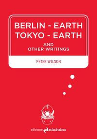 Berlin-Earth Tokyo-Earth, de Wilson, Peter | portada del libro