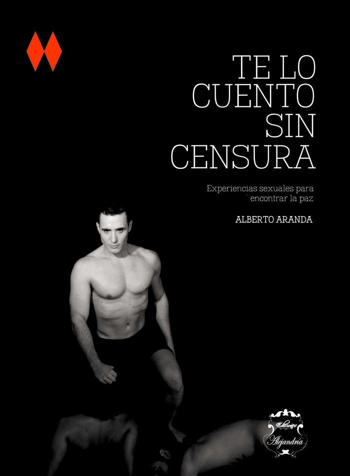 Te lo cuento sin censura, de ARANDA DE LA GALA, ALBERTO | portada del libro
