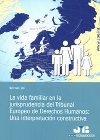 La vida familiar en la jurisprudencia del Tribunal Europeo de Derechos Humanos: Una interpretación c, de Sales i Jardí, Mercè