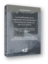 La modificación de la regulación de la propiedad horizontal en Catalunya por Ley 5/2015, de Martí Martí, Joaquim | portada de