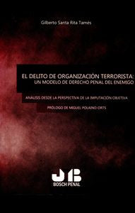 El delito de organización terrorista: Un modelo de Derecho penal del enemigo, de Santa Rita Tamés, Gilberto | portada del lib