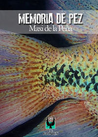 Memoria de pez, de De la Peña Vázquez, Maxi | portada del libro