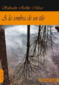 A la sombra de un tilo, de Robles Miras, Salvador | portada del libro