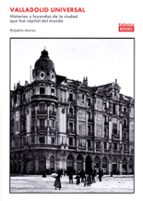 VALLADOLID UNIVERSAL, de ROBERTO ALONSO | portada del libro