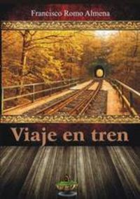 Viaje en tren, de Francisco Romo Almena | portada del libro