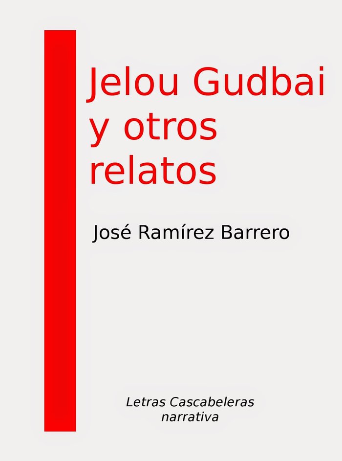 Jelou Gudbai y otros relatos, de Ramírez Barrero, José | portada del libro