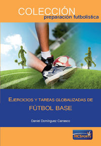 Ejercicios y tareas globalizadas de fútbol base, de Domínguez Carrasco | portada del libro