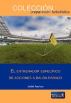 El entrenador específico de acciones a balón parado, de JAVIER ASENSIO | portada del libro