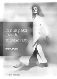 Lo que pasa cuando no pasa nada, de Cervera Nogués, Jordi | portada del libro