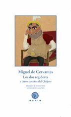 DOS REGIDORES Y OTROS CUENTOS DEL QUIJOTE, LOS, de Miguel de Cervantes Saavedra | portada del libro