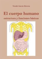 EL CUERPO HUMANO ESTRUCTURA Y FUNCIONES BÁSICAS, de NICOLAS GARCIA HERRERA | portada del libro