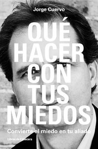 Qué hacer con tus miedos, de Cuervo Cimadevilla, Jorge | portada del libro