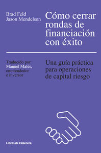 Cómo cerrar rondas de financiación con éxito, de Feld, Brad | portada del libro