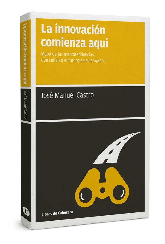 La innovación comienza aquí, de Castro Pérez, José Manuel | portada del libro