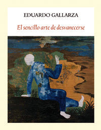 El sencillo arte de desvanecerse, de González-Gallarza Granizo | portada del libro