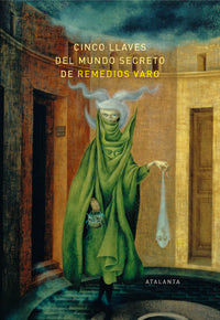 Cinco llaves del mundo secreto de Remedios Varo, de Varios autores | portada del libro
