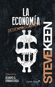 La economía desenmascarada, de Keen, Steve | portada del libro