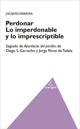 PERDONAR. LO IMPERDONABLE Y LO IMPRESCRIPTIBLE, de Derrida | portada del libro