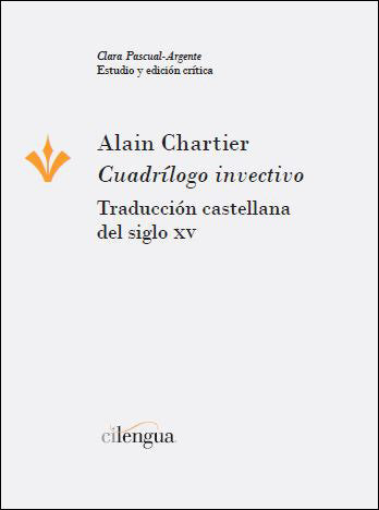 Alain Chartier. "Cuadrílogo invectivo". Traducción castellana del siglo XV, de Alain Chartier | portada del libro