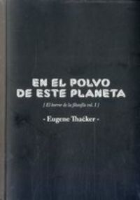 EN EL POLVO DE ESTE PLANETA, de THACKER, EUGENE | portada del libro