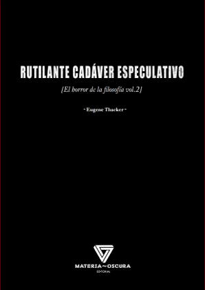 RUTILANTE CADÁVER ESPECULATIVO, de THACKER, EUGENE | portada del libro