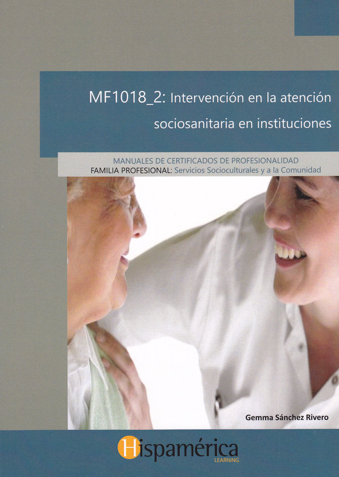 MF1018_2: INTERV.EN ATENCION SOCIOSANITARIA EN INSTITUCIONE, de SÁNCHEZ RIVERA, MARÍA GEMMA | portada del libro
