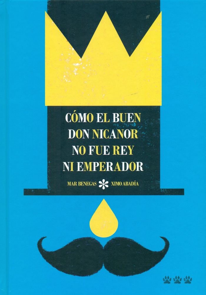 Cómo el buen Don Nicanor no fue rey ni emperador, de Benegas Ortiz, Mar | portada del libro