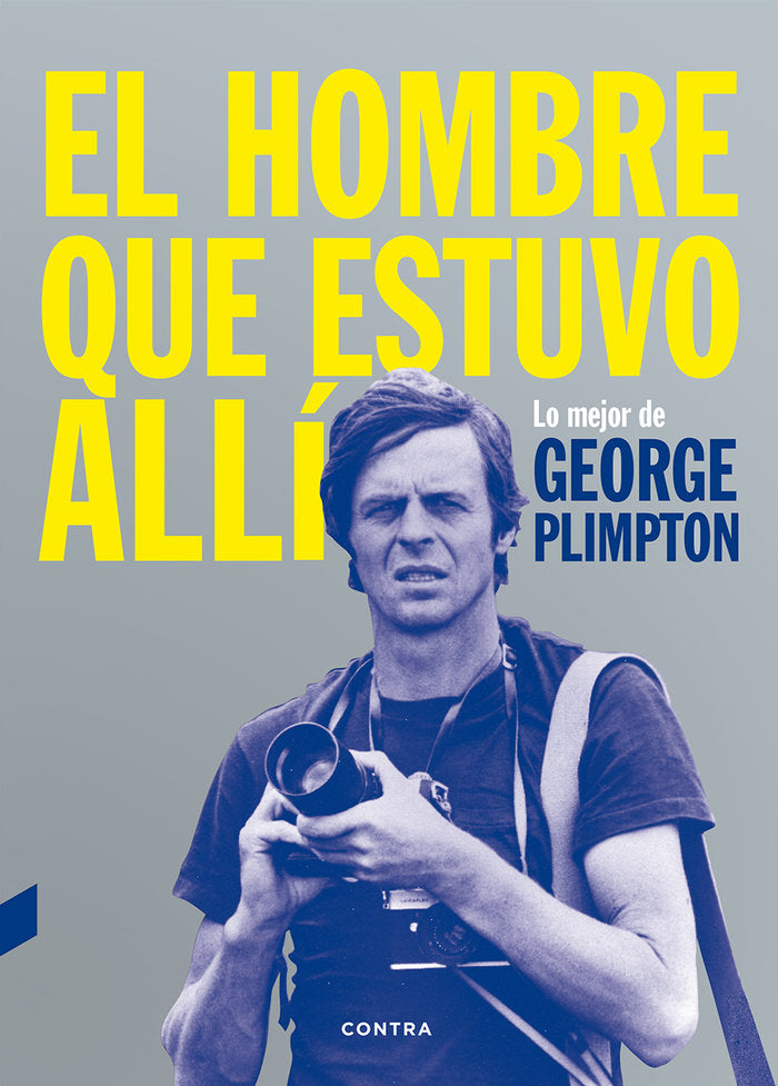 El hombre que estuvo allí, de Plimpton, George | portada del libro