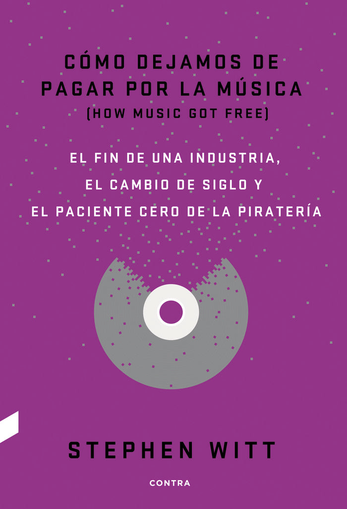 Cómo dejamos de pagar por la música, de Witt, Stephen | portada del libro