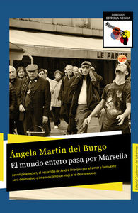 El mundo entero pasa por Marsella, de MARTÍN DEL BURGO GARCÍA DE CONSUEGRA, ÁNGELA | portada del libro