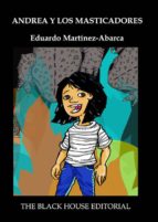 Andrea y los masticadores, de EDUARDO MARTINEZ ABARCA | portada del libro