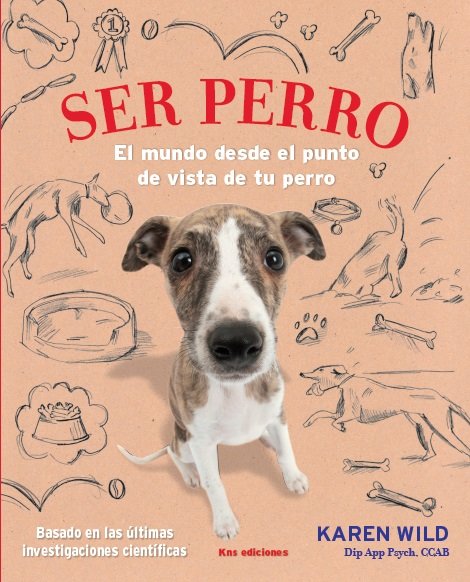 Ser perro, de Wild, Karen | portada del libro