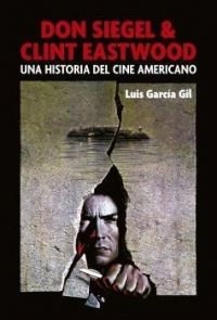 Don Siegel & Clint Eastwood, de García Gil, Luis | portada del libro