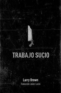 Trabajo sucio, de LARRY BROWN | portada del libro