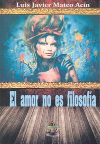 El amor no es filosofía, de Mateo Acín | portada del libro
