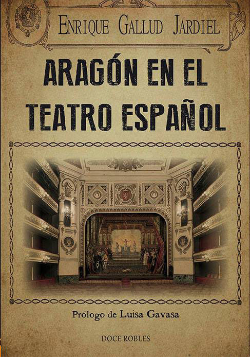 ARAGÓN EN EL TEATRO ESPAÑOL, de GALLUD JARDIEL | portada del libro