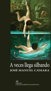 A veces llega silbando, de JOSé MANUEL CáMARA SáEZ | portada del libro