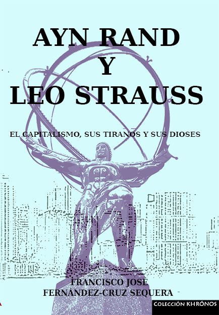 AYN RAND Y LEO STRAUSS, de Fernández-Cruz Sequera | portada del libro