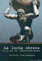 LA LUCHA OBRERA EN LA ERA DEL CAPITALISMO GLOBAL, de Laureano Luna Cabañero | portada del libro