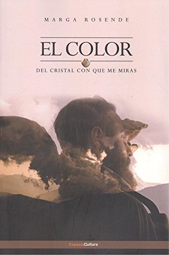 EL COLOR DEL CRISTAL CON QUE ME MIRAS, de ROSENDE, MARGA | portada del libro