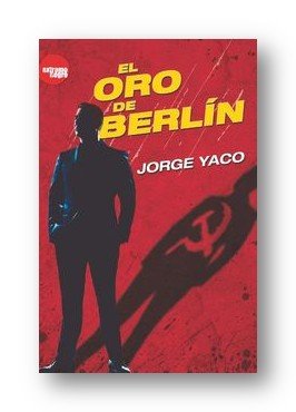 El oro de Berlín, de Yaco, Jorge | portada del libro