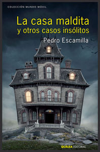 LA CASA MALDITA Y OTROS CASOS INSÓLITOS, de ESCAMILLA, PEDRO | portada del libro