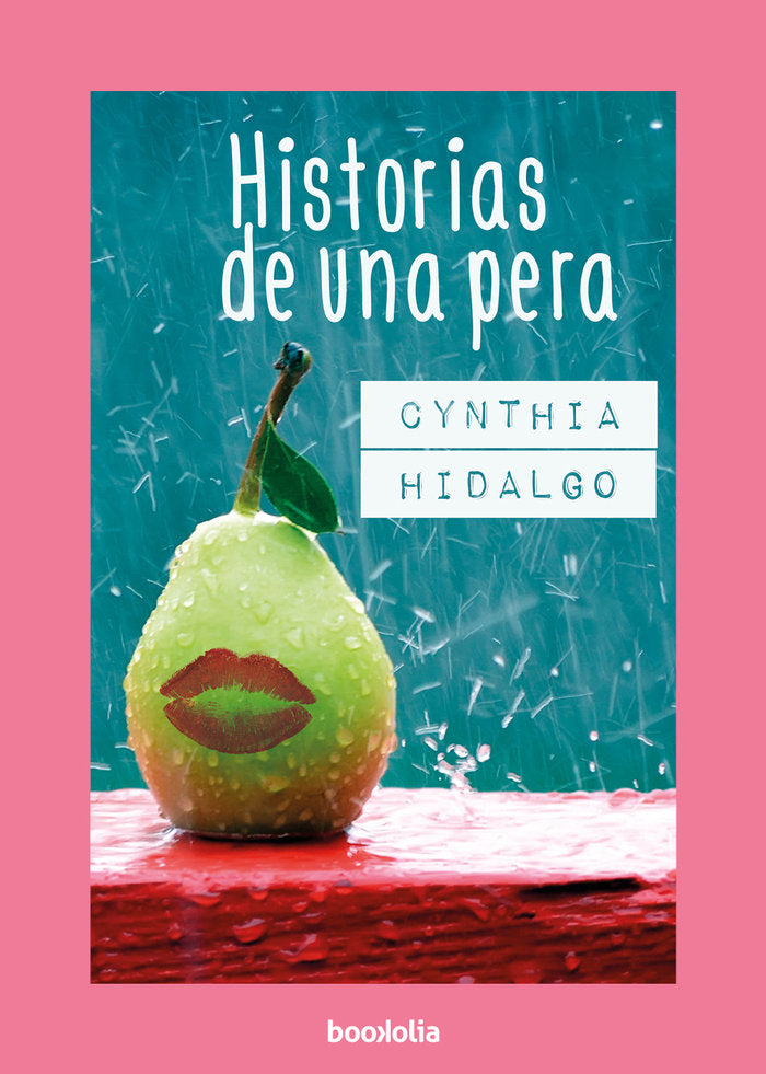 Historias de una pera, de Hidalgo Constantino, Cynthia | portada del libro