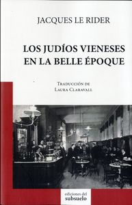 Los judíos vieneses en la Belle Époque, de Le Rider, Jacques | portada del libro